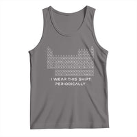 I Wear This Shirt Periodically Tank Top Chemistry Periodic Table Gift