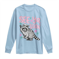 Funny Raccoon Graduation Long Sleeve Shirt Senior Grad 2026 See Ya Soon