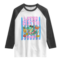 Later Sixth Grader School's Out For Summer Raglan Shirt Last Day Of School Later Gator Alligator
