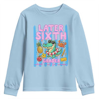 Later Sixth Grader School's Out For Summer Youth Sweatshirt Last Day Of School Later Gator Alligator