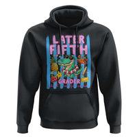 Later Fifth Grader School's Out For Summer Hoodie Last Day Of School Later Gator Alligator