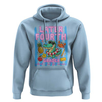 Later Fourth Grader School's Out For Summer Hoodie Last Day Of School Later Gator Alligator