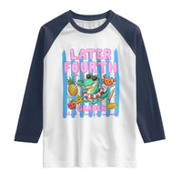 Later Fourth Grader School's Out For Summer Raglan Shirt Last Day Of School Later Gator Alligator