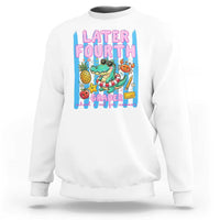 Later Fourth Grader School's Out For Summer Sweatshirt Last Day Of School Later Gator Alligator