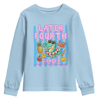 Later Fourth Grader School's Out For Summer Youth Sweatshirt Last Day Of School Later Gator Alligator