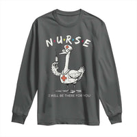 Funny Goose Nurse Long Sleeve Shirt I Will Be There For You Nursing Lovers Humor - Wonder Print Shop