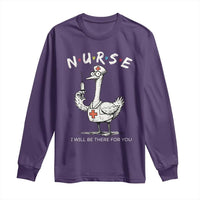 Funny Goose Nurse Long Sleeve Shirt I Will Be There For You Nursing Lovers Humor - Wonder Print Shop