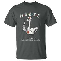 Funny Goose Nurse T Shirt I Will Be There For You Nursing Lovers Humor - Wonder Print Shop