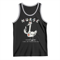 Funny Goose Nurse Tank Top I Will Be There For You Nursing Lovers Humor - Wonder Print Shop