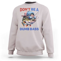 Dont Be A Dumb Bass Sweatshirt Funny Patriotic Bass Fishing USA Flag Lover - Wonder Print Shop