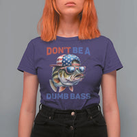 Dont Be A Dumb Bass T Shirt For Women Funny Patriotic Bass Fishing USA Flag Lover - Wonder Print Shop