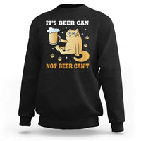 Funny Cat Drinking Beer Sweatshirt It Is Beer Can Not Beer Can Not Kitty Lovers - Wonder Print Shop
