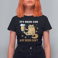 Funny Cat Drinking Beer T Shirt For Women It Is Beer Can Not Beer Can Not Kitty Lovers - Wonder Print Shop