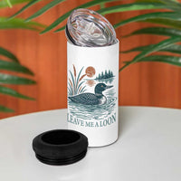 Leave Me A Loon Vintage Lake Bird 4 in 1 Can Cooler Tumbler Funny Loon Pun Nature Bird Lovers