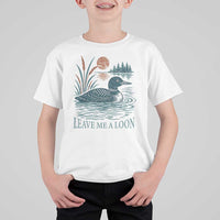 Leave Me A Loon Vintage Lake Bird T Shirt For Kid Funny Loon Pun Nature Bird Lovers