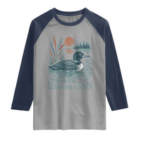 Leave Me A Loon Vintage Lake Bird Raglan Shirt Funny Loon Pun Nature Bird Lovers
