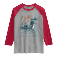 Leave Me A Loon Vintage Lake Bird Raglan Shirt Funny Loon Pun Nature Bird Lovers