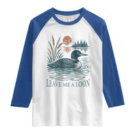 Leave Me A Loon Vintage Lake Bird Raglan Shirt Funny Loon Pun Nature Bird Lovers