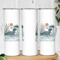 Leave Me A Loon Vintage Lake Bird Skinny Tumbler Funny Loon Pun Nature Bird Lovers