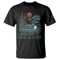 Leave Me A Loon Vintage Lake Bird T Shirt Funny Loon Pun Nature Bird Lovers
