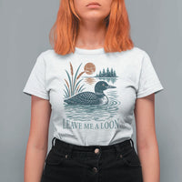 Leave Me A Loon Vintage Lake Bird T Shirt For Women Funny Loon Pun Nature Bird Lovers