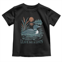 Leave Me A Loon Vintage Lake Bird Toddler T Shirt Funny Loon Pun Nature Bird Lovers