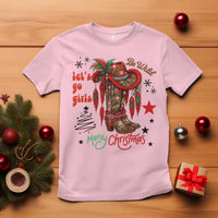 Let Us Go Girls T Shirt Christmas Cowgirl Boots - Wonder Print Shop