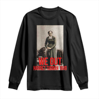 Harriet Tubman Quote Long Sleeve Shirt Black Woman History