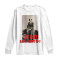 Harriet Tubman Quote Long Sleeve Shirt Black Woman History