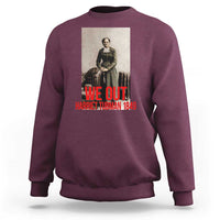 Harriet Tubman Quote Sweatshirt Black Woman History