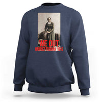 Harriet Tubman Quote Sweatshirt Black Woman History