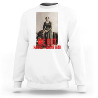 Harriet Tubman Quote Sweatshirt Black Woman History