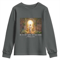 He Is Not Here He Has Risen Youth Sweatshirt Easter Christian Jesus