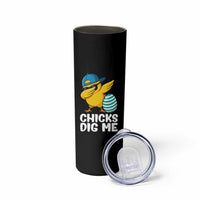 Easter Chicks Dig Me Skinny Tumbler Cute Chicken Dabbing Egg Hunt Toddler