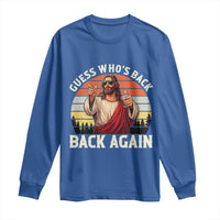 Funny Jesus Easter Long Sleeve Shirt Guess Who's Back? Back Again Easter