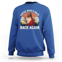 Funny Jesus Easter Sweatshirt Guess Who's Back? Back Again Easter