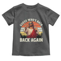 Funny Jesus Easter Toddler T Shirt Guess Who's Back? Back Again Easter