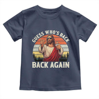 Funny Jesus Easter Toddler T Shirt Guess Who's Back? Back Again Easter