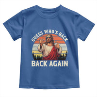 Funny Jesus Easter Toddler T Shirt Guess Who's Back? Back Again Easter