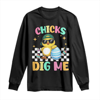 Chicks Dig Me Long Sleeve Shirt Funny Easter Chick
