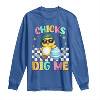 Chicks Dig Me Long Sleeve Shirt Funny Easter Chick