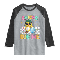 Chicks Dig Me Raglan Shirt Funny Easter Chick