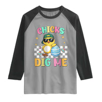 Chicks Dig Me Raglan Shirt Funny Easter Chick
