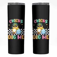 Chicks Dig Me Skinny Tumbler Funny Easter Chick
