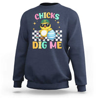 Chicks Dig Me Sweatshirt Funny Easter Chick
