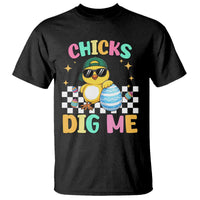 Chicks Dig Me T Shirt Funny Easter Chick