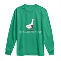 Jesus Thinks I'm A Delight Long Sleeve Shirt Funny Christian Goose Sarcastic