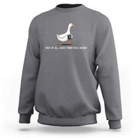 Jesus Thinks I'm A Delight Sweatshirt Funny Christian Goose Sarcastic