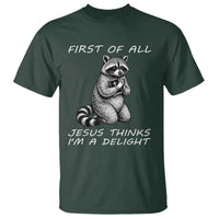 First of All Jesus Thinks I'm A Delight T Shirt Funny Raccoon Christian