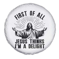 First of All Jesus Thinks I'm A Delight Spare Tire Cover Funny Jesus Christian